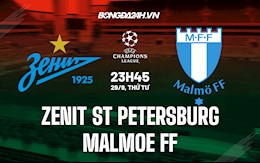 Nhận định, dự đoán Zenit vs Malmo 23h45 ngày 29/9 (Cúp C1 châu Âu 2021/22)