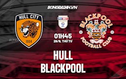 Nhận định, dự đoán Hull vs Blackpool 1h45 ngày 29/9 (Hạng Nhất Anh 2021/22)