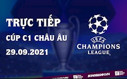 Trực tiếp Cúp C1 châu Âu 2021/22 đêm nay 29/9 (Link xem FPT Play)