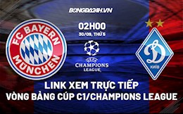 Link xem trực tiếp Bayern vs Dynamo Kyiv Cúp C1 châu Âu 2021/22 ở đâu ?