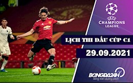 Lịch thi đấu Cúp C1 châu Âu UEFA Champions League 2021/2022 đêm nay 29/9