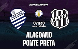 Nhận định, dự đoán Alagoano vs Ponte Preta 7h30 ngày 30/9 (Hạng 2 Brazil 2021)