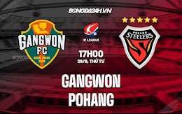 Nhận định, dự đoán Gangwon vs Pohang 17h00 ngày 29/9 (VĐQG Hàn Quốc 2021)