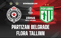 Nhận định Partizan Belgrade vs Flora Tallinn 23h45 ngày 30/9 (Europa Conference League 2021/22)