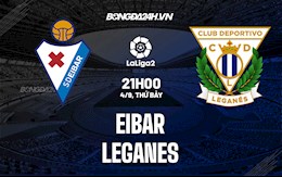 Nhận định, dự đoán Eibar vs Leganes 21h00 ngày 4/9 (Hạng 2 TBN 2021/22)