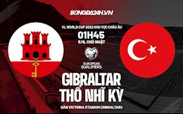 Nhận định Gibraltar vs Thổ Nhĩ Kỳ 1h45 ngày 5/9 (Vòng loại World Cup 2022)