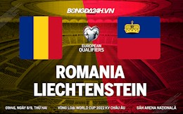 Nhận định Romania vs Liechtenstein 1h45 ngày 6/9 (Vòng loại World Cup 2022)
