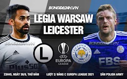 Nhận định Legia Warsaw vs Leicester (23h45 ngày 30/9): Cáo dính bẫy