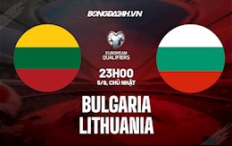 Nhận định Bulgaria vs Lithuania 23h00 ngày 5/9 (Vòng loại World Cup 2022)