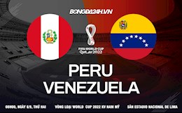 Nhận định, dự đoán Peru vs Venezuela 8h00 ngày 6/9 (Vòng loại World Cup 2022)
