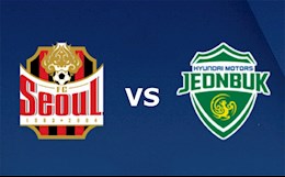 Nhận định Seoul vs Jeonbuk 17h00 ngày 5/9 (VĐQG Hàn Quốc 2021)