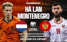 Link xem trực tiếp Hà Lan vs Montenegro vòng loại World Cup 2022 ở đâu ?