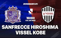 Nhận định bóng đá Sanfrecce Hiroshima vs Vissel Kobe 16h ngày 5/9 (J-League 1)