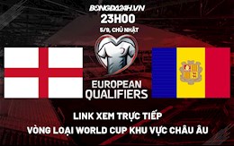 Link xem trực tiếp Anh vs Andorra vòng loại World Cup 2022 ở đâu ?