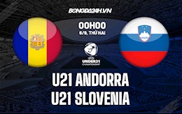 Nhận định U21 Andorra vs U21 Slovenia 0h00 ngày 7/9 (Vòng loại U21 châu Âu 2023)