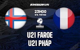 Nhận định U21 Faroe vs U21 Pháp 23h30 ngày 6/9 (Vòng loại U21 châu Âu 2023)