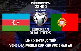 Link xem trực tiếp Azerbaijan vs Bồ Đào Nha vòng loại World Cup 2022 ở đâu ?