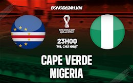 Nhận định bóng đá Cape Verde vs Nigeria 23h ngày 7/9 (Vòng loại World Cup 2022)