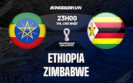 Nhận định bóng đá Ethiopia vs Zimbabwe 20h ngày 7/9 (Vòng loại World Cup 2022)