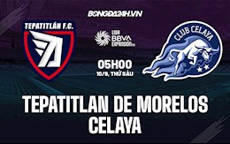 Nhận định Tepatitlan de Morelos vs Celaya 5h00 ngày 10/9 (Hạng 2 Mexico 2021/22)