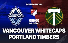 Nhận định Vancouver Whitecaps vs Portland Timbers 9h00 ngày 11/9 (Nhà nghề Mỹ 2021)