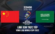 Trực tiếp bóng đá Trung Quốc vs Saudi Arabia VLWorld Cup 2022 hôm nay