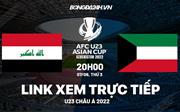 Trực tiếp VTV6 U23 Iraq vs U23 Kuwait bóng đá U23 Châu Á 2022