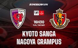 Nhận định Kyoto Sanga vs Nagoya Grampus 16h30 ngày 11/6 (Cúp Liên đoàn Nhật 2022)