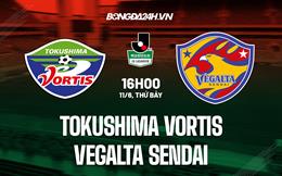 Nhận định Tokushima Vortis vs Vegalta Sendai 16h00 ngày 11/6 (Hạng 2 Nhật Bản 2022)