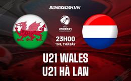 Nhận định U21 Wales vs U21 Hà Lan 23h00 ngày 11/6 (Vòng loại U21 châu Âu 2023)