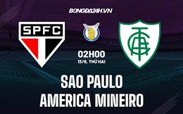 Nhận định Sao Paulo vs America Mineiro 2h00 ngày 13/6 (VĐQG Brazil 2022)