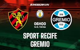 Nhận định, dự đoán Sport Recife vs Gremio 6h00 ngày 14/6 (Hạng 2 Brazil 2022)