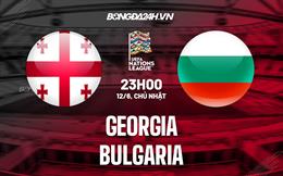 Nhận định bóng đá Georgia vs Bulgaria 23h00 ngày 12/6 (UEFA Nations League 2022/23)