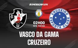 Nhận định Vasco da Gama vs Cruzeiro 2h00 ngày 13/6 (Hạng 2 Brazil 2022)