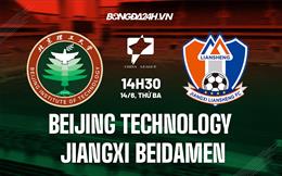 Nhận định Beijing Technology vs Jiangxi Beidamen 14h30 ngày 14/6 (Hạng 2 Trung Quốc 2022)