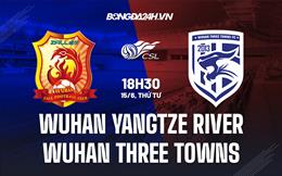 Nhận định Wuhan Yangtze River vs Wuhan Three Towns 18h30 ngày 15/6 (VĐQG Trung Quốc 2022)