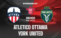 Nhận định Atletico Ottawa vs York United 6h00 ngày 15/6 (VĐQG Canada 2022)