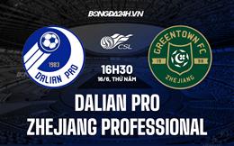 Nhận định Dalian Pro vs Zhejiang Professional 16h30 ngày 16/6 (VĐQG Trung Quốc 2022)