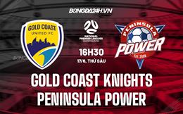 Nhận định Gold Coast Knights vs Peninsula Power 16h30 ngày 17/6 (VĐ bang Queensland 2022)