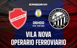 Nhận định Vila Nova vs Operario Ferroviario 6h00 ngày 17/6 (Hạng 2 Brazil 2022)
