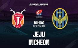 Nhận định bóng đá Jeju vs Incheon 16h00 ngày 18/6 (VĐQG Hàn Quốc 2022)