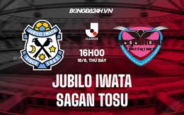 Nhận định Jubilo Iwata vs Sagan Tosu 16h00 ngày 18/6 (VĐQG Nhật 2022)