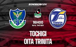 Nhận định, dự đoán Tochigi vs Oita Trinita 16h00 ngày 18/6 (Hạng 2 Nhật 2022)