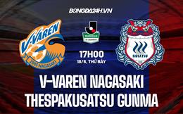 Nhận định V-Varen Nagasaki vs Thespakusatsu Gunma 17h00 ngày 18/6 (Hạng 2 Nhật 2022)