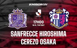 Nhận định Sanfrecce Hiroshima vs Cerezo Osaka 17h00 ngày 18/6 (VĐQG Nhật Bản 2022)