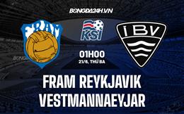 Nhận định Fram Reykjavik vs Vestmannaeyjar 1h00 ngày 21/6 (VĐQG Iceland 2022)