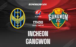 Nhận định,  Incheon vs Gangwon 17h30 ngày 22/6 (VĐQG Hàn Quốc 2022)