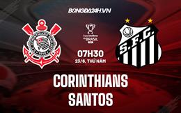 Nhận định, dự đoán Corinthians vs Santos 7h30 ngày 23/6 (Cúp quốc gia Brazil 2022)