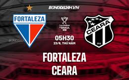 Nhận định,  Fortaleza vs Ceara 5h30 ngày 23/6 (Cúp quốc gia Brazil 2022)
