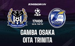 Nhận định Gamba Osaka vs Oita Trinita 17h00 ngày 22/6 (Cúp Nhật Hoàng 2022)